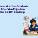 Common Mistakes Students Make After Visa Rejection and How an SOP Can Help